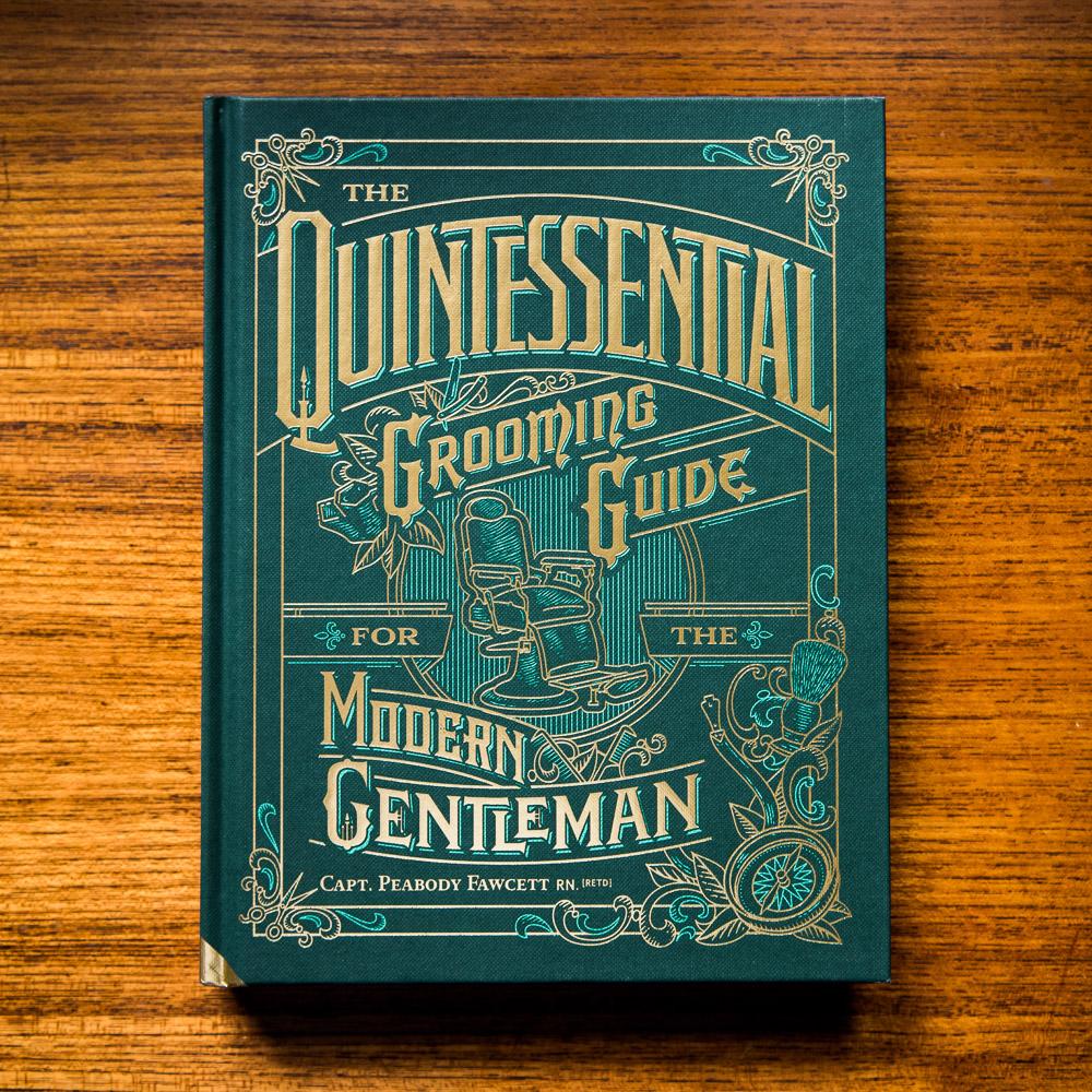 Captain Fawcett's The Quintessential Grooming Guide for the Modern Gentleman